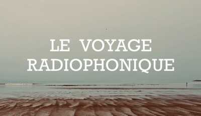 Le voyage radiophonique