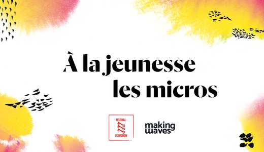 À la jeunesse les micros – Making Waves Avignon 2024